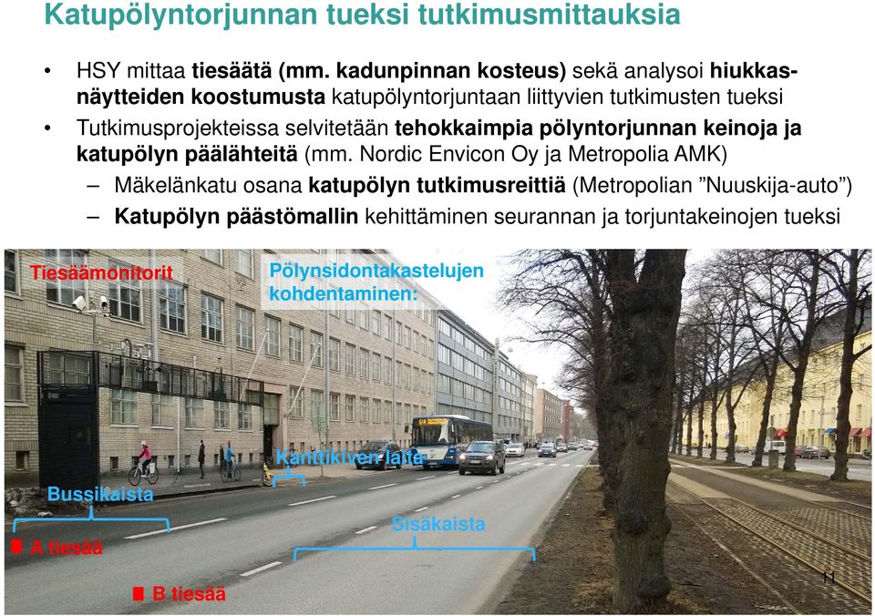 selvitetään tehokkaimpia pölyntorjunnan keinoja ja katupölyn päälähteitä (mm.