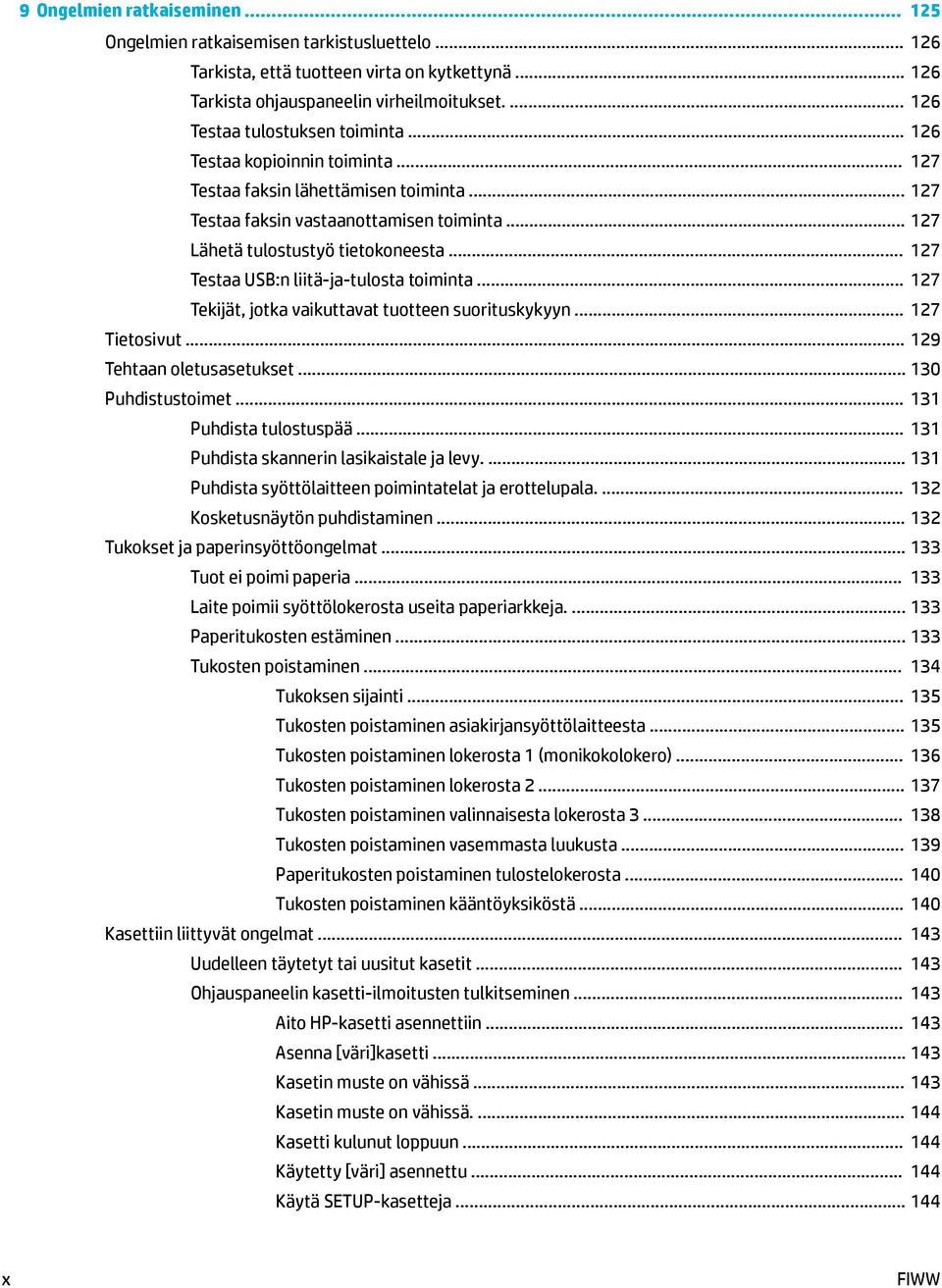 .. 127 Testaa USB:n liitä-ja-tulosta toiminta... 127 Tekijät, jotka vaikuttavat tuotteen suorituskykyyn... 127 Tietosivut... 129 Tehtaan oletusasetukset... 130 Puhdistustoimet.