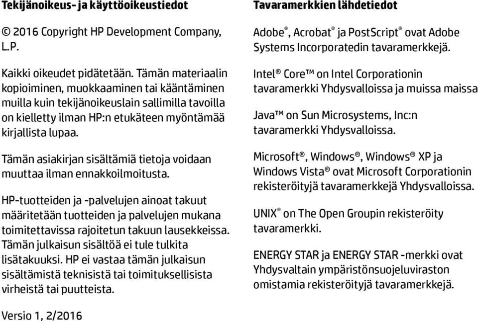 Tämän asiakirjan sisältämiä tietoja voidaan muuttaa ilman ennakkoilmoitusta.
