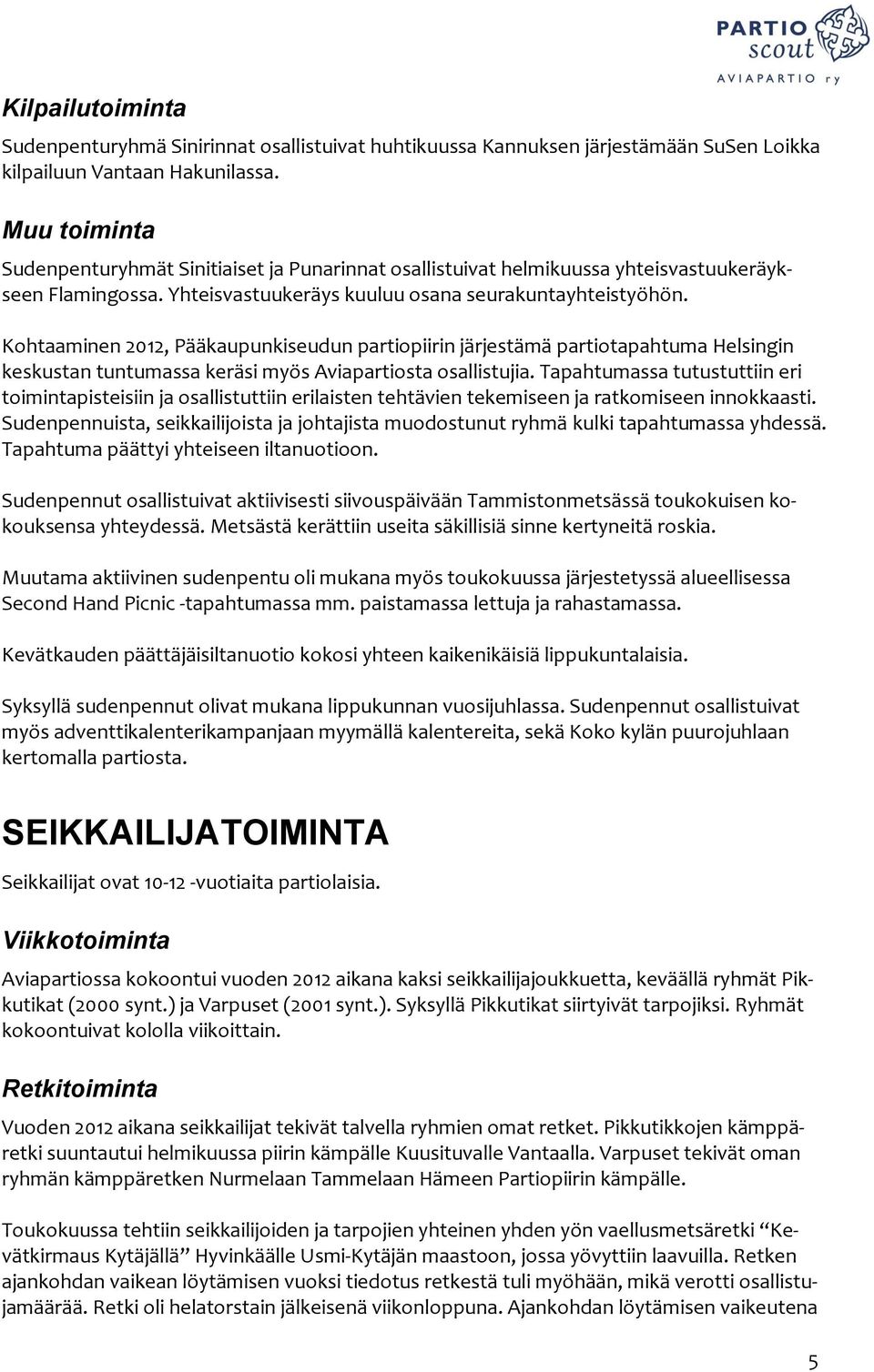 Kohtaaminen 2012, Pääkaupunkiseudun partiopiirin järjestämä partiotapahtuma Helsingin keskustan tuntumassa keräsi myös Aviapartiosta osallistujia.