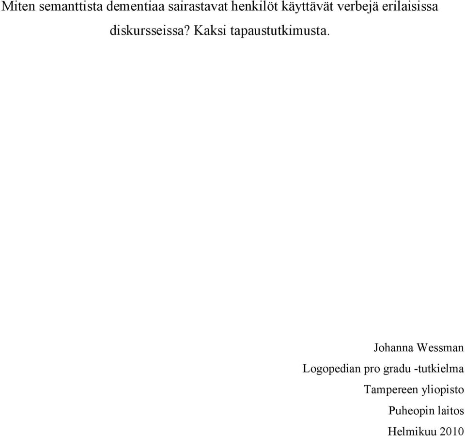 Kaksi tapaustutkimusta.