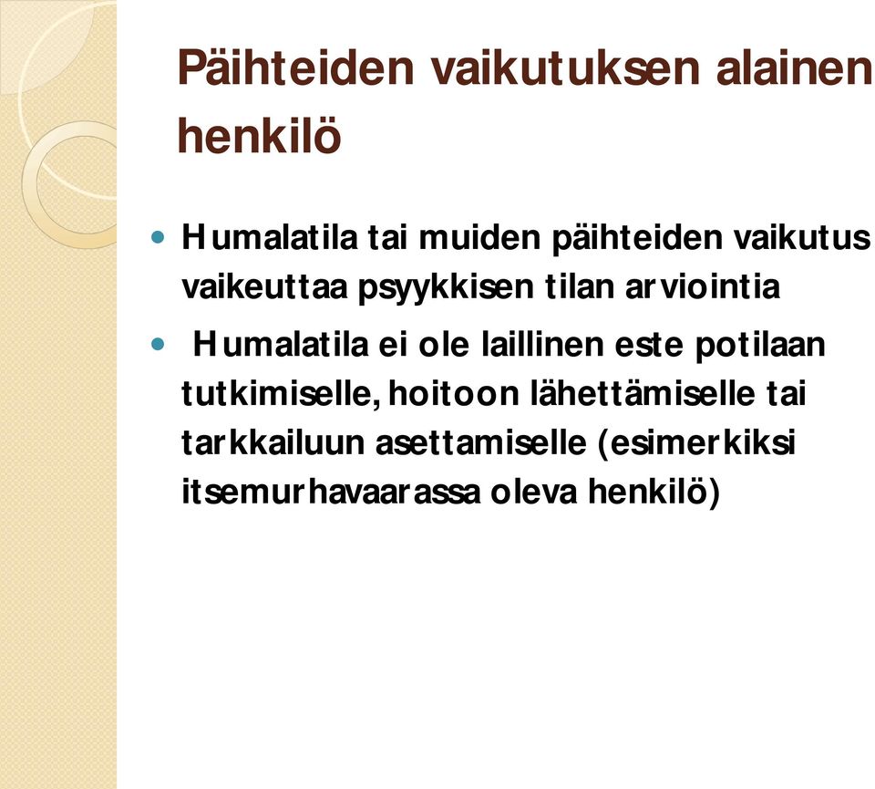 Humalatila ei ole laillinen este potilaan tutkimiselle, hoitoon