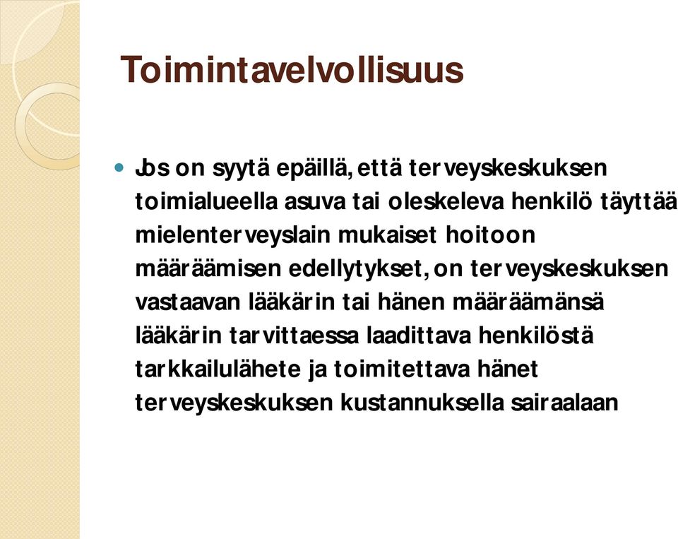 terveyskeskuksen vastaavan lääkärin tai hänen määräämänsä lääkärin tarvittaessa laadittava