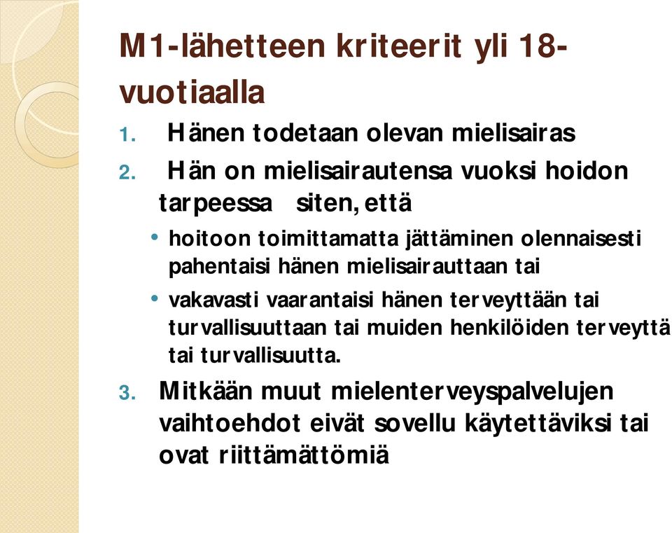 pahentaisi hänen mielisairauttaan tai vakavasti vaarantaisi hänen terveyttään tai turvallisuuttaan tai muiden