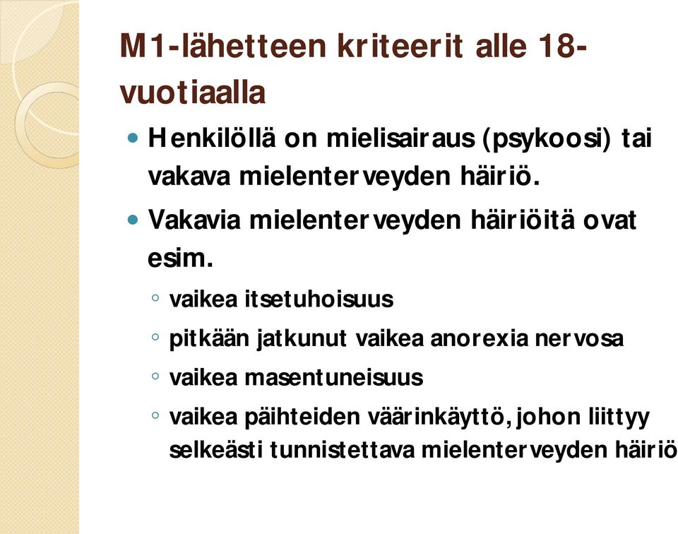 vaikea itsetuhoisuus pitkään jatkunut vaikea anorexia nervosa vaikea masentuneisuus