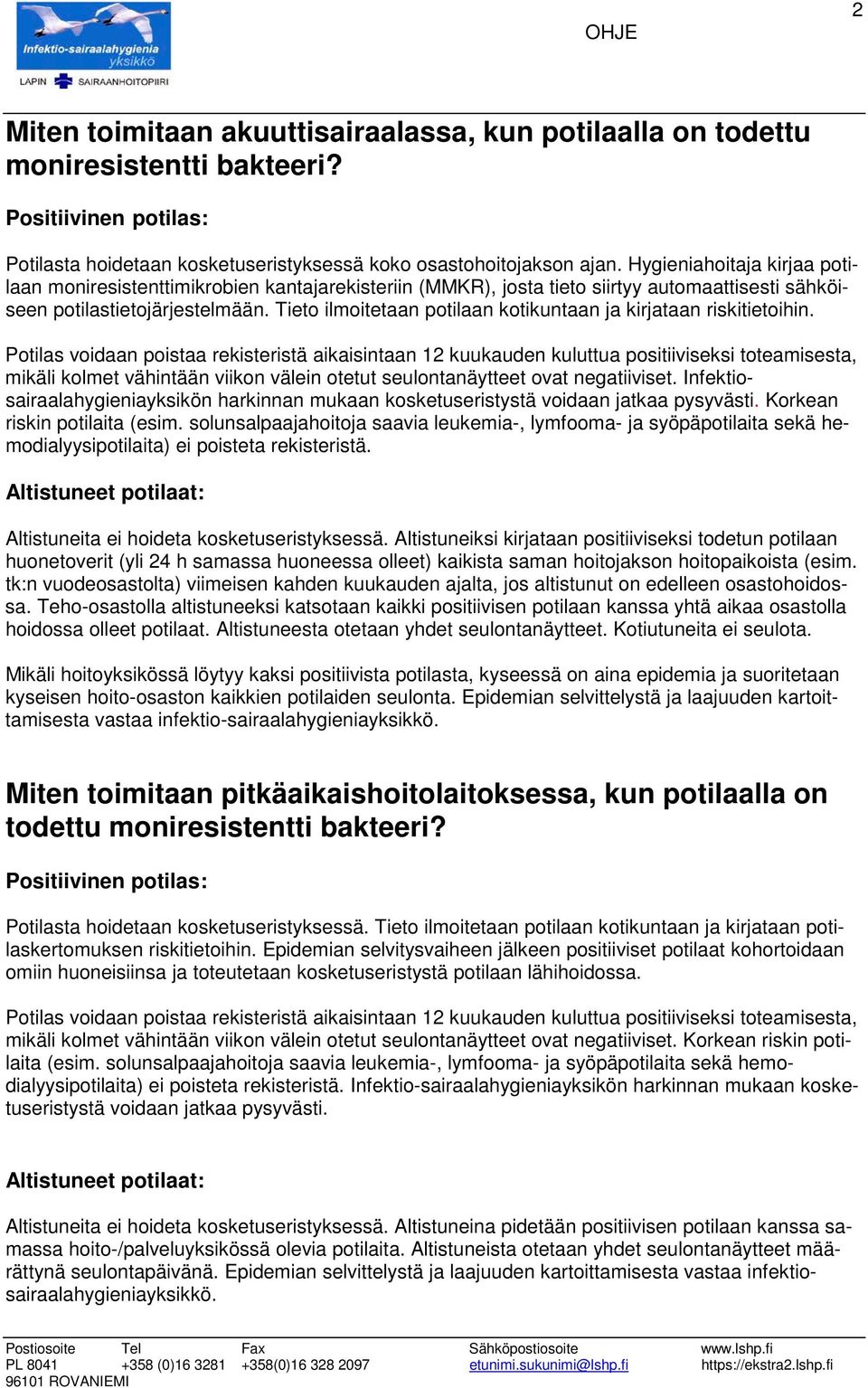 Tieto ilmoitetaan potilaan kotikuntaan ja kirjataan riskitietoihin.