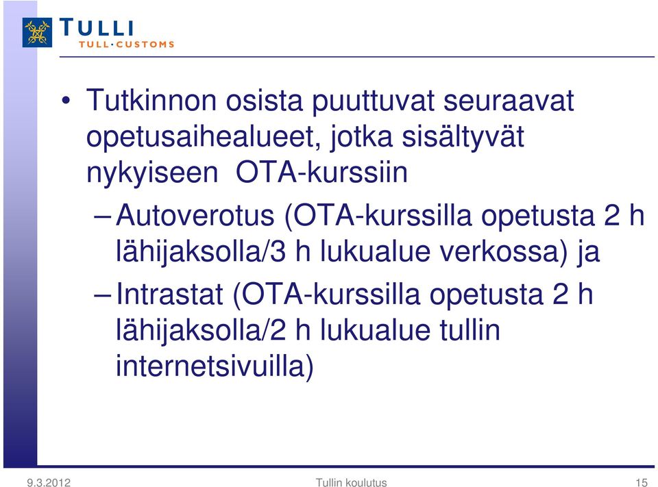 lähijaksolla/3 h lukualue verkossa) ja Intrastat (OTA-kurssilla opetusta