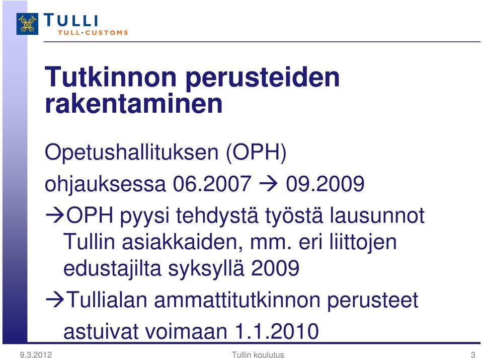 2009 OPH pyysi tehdystä työstä lausunnot Tullin asiakkaiden, mm.