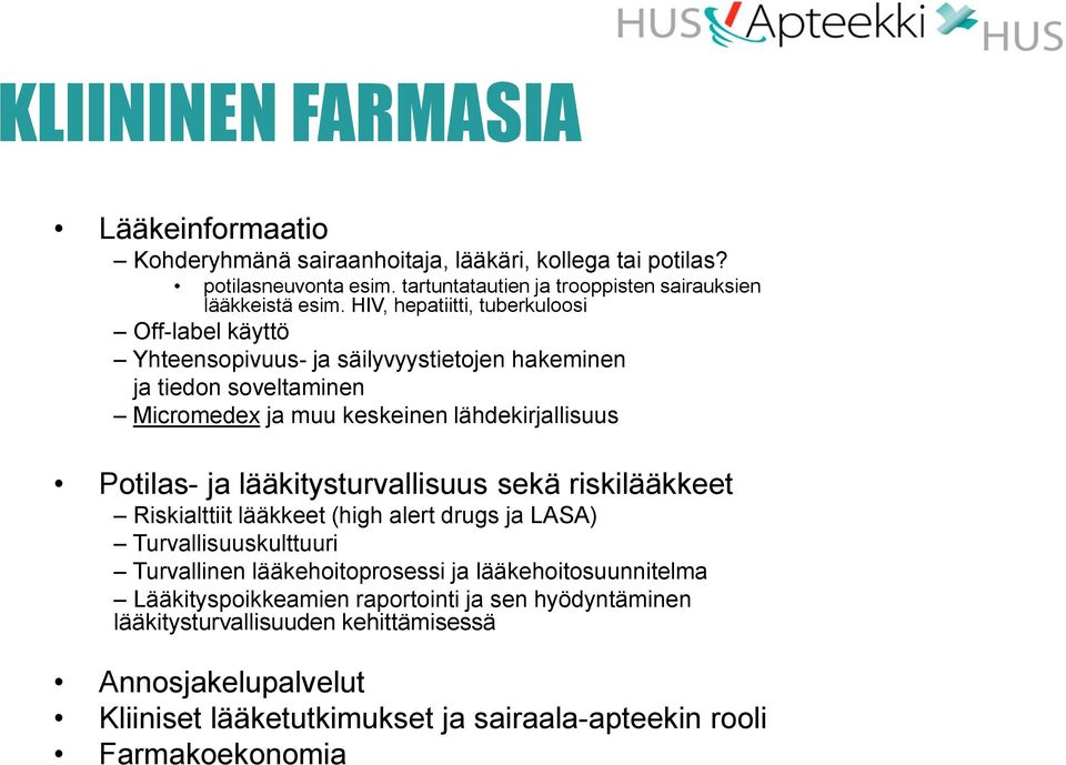 HIV, hepatiitti, tuberkuloosi Off-label käyttö Yhteensopivuus- ja säilyvyystietojen hakeminen ja tiedon soveltaminen Micromedex ja muu keskeinen lähdekirjallisuus Potilas- ja