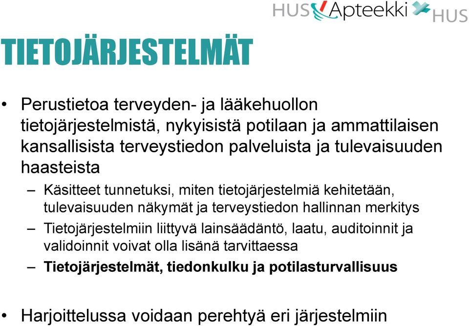 tulevaisuuden näkymät ja terveystiedon hallinnan merkitys Tietojärjestelmiin liittyvä lainsäädäntö, laatu, auditoinnit ja