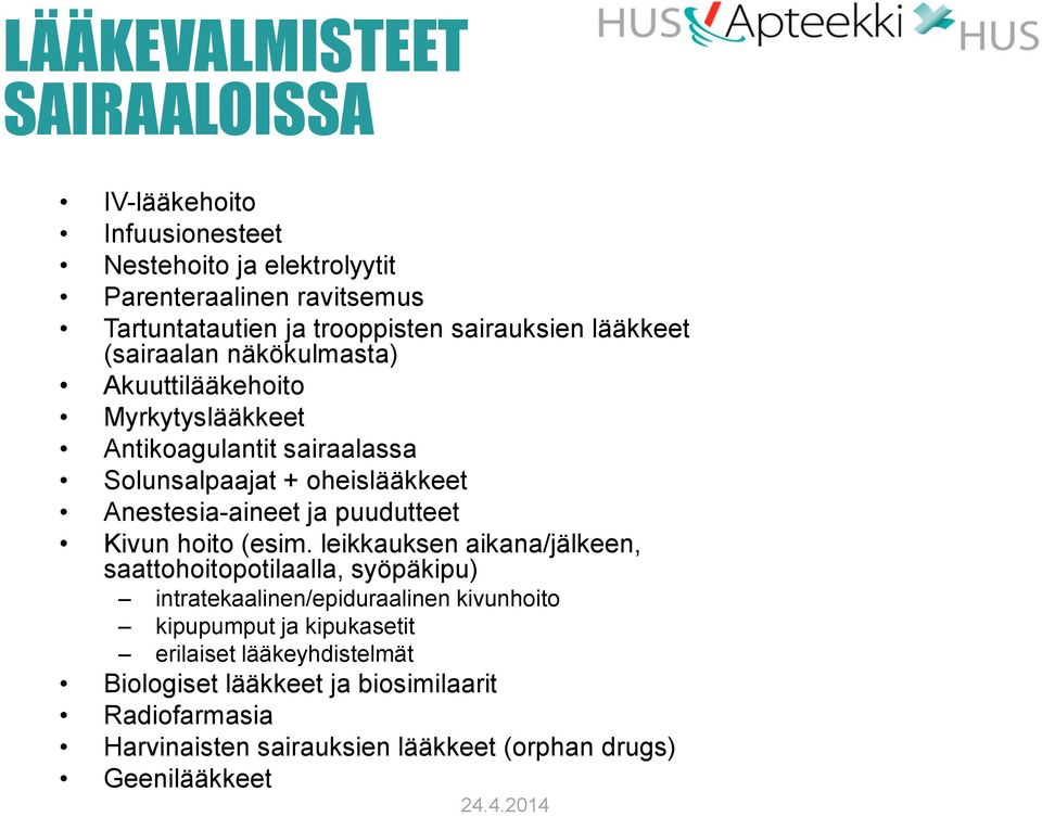 Anestesia-aineet ja puudutteet Kivun hoito (esim.