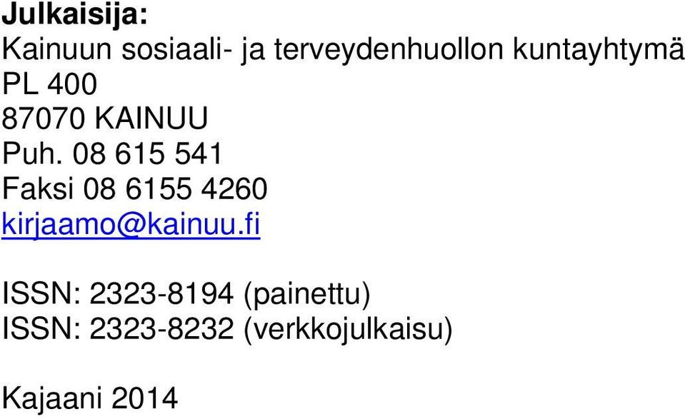 08 615 541 Faksi 08 6155 4260 kirjaamo@kainuu.