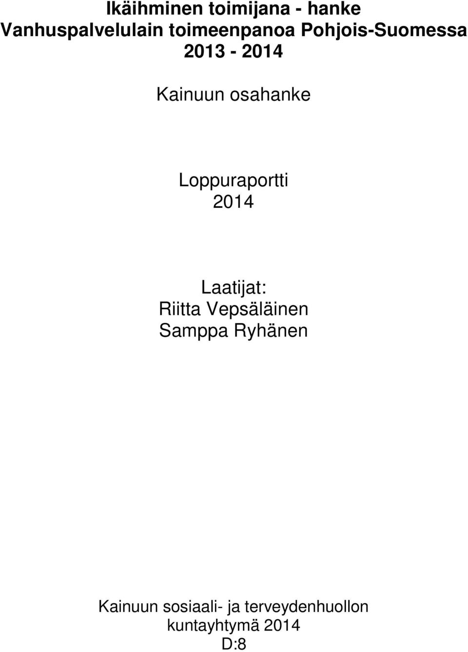 Loppuraportti 2014 Laatijat: Riitta Vepsäläinen Samppa