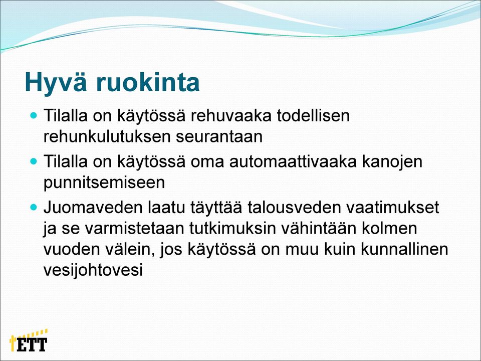 Juomaveden laatu täyttää talousveden vaatimukset ja se varmistetaan