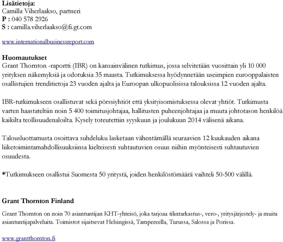 Tutkimuksessa hyödynnetään useimpien eurooppalaisten osallistujien trenditietoja 23 vuoden ajalta ja Euroopan ulkopuolisissa talouksissa 12 vuoden ajalta.