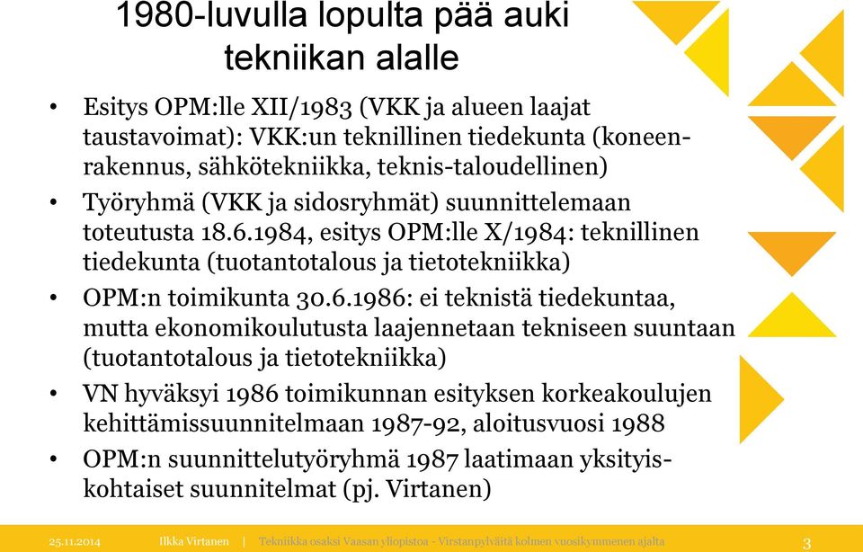 1984, esitys OPM:lle X/1984: teknillinen tiedekunta (tuotantotalous ja tietotekniikka) OPM:n toimikunta 30.6.