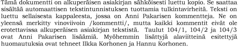 Teksti on luettu sellaisesta kappaleesta, jossa on Anni Pakarisen kommentteja.