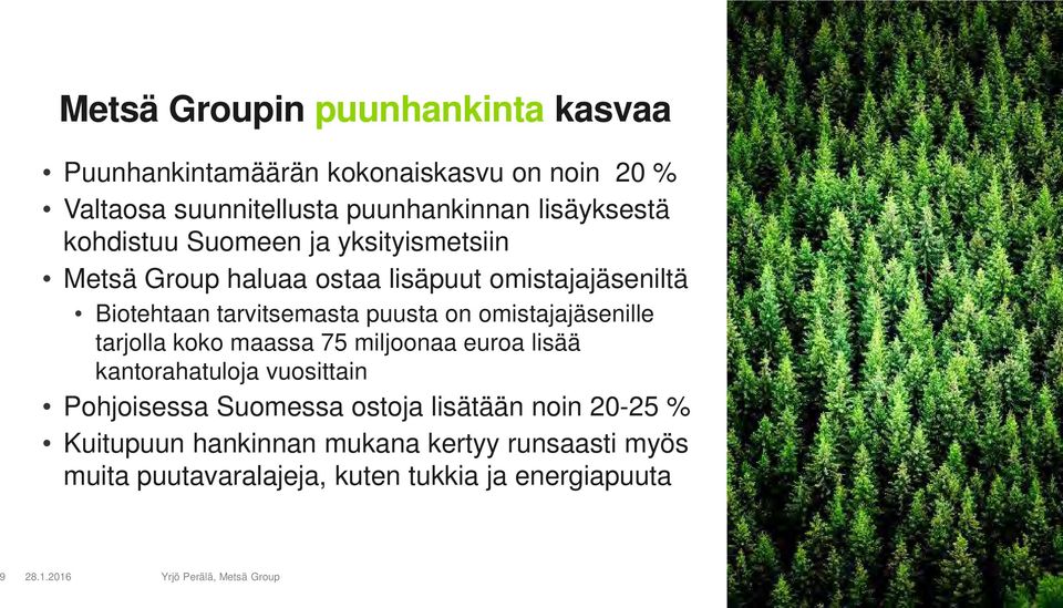 omistajajäsenille tarjolla koko maassa 75 miljoonaa euroa lisää kantorahatuloja vuosittain Pohjoisessa Suomessa ostoja lisätään noin