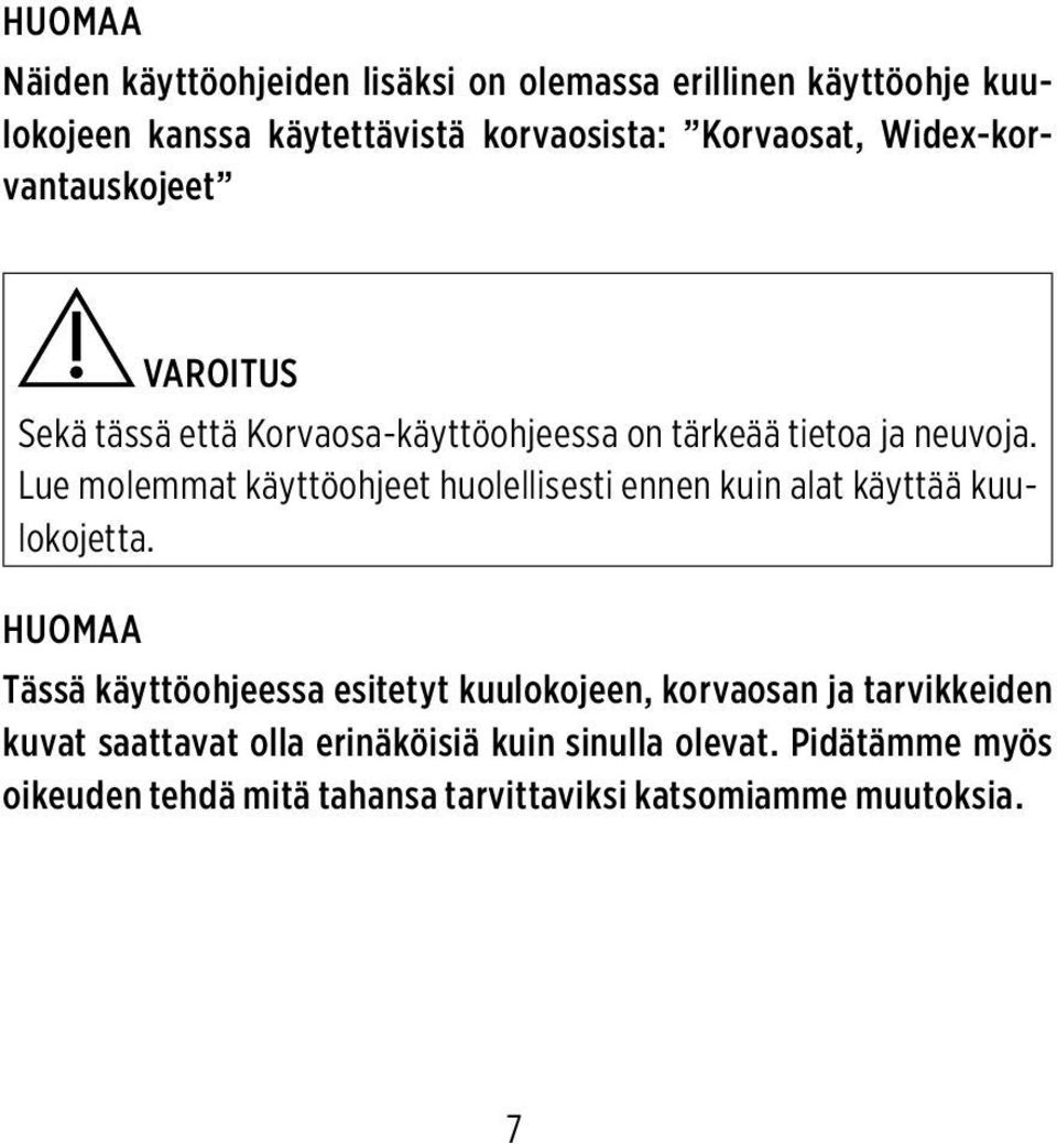 Lue molemmat käyttöohjeet huolellisesti ennen kuin alat käyttää kuulokojetta.