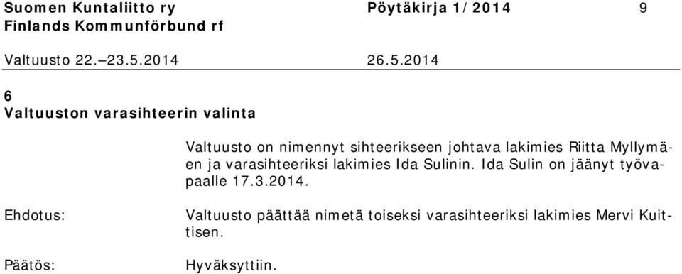 varasihteeriksi lakimies Ida Sulinin. Ida Sulin on jäänyt työvapaalle 17.3.2014.