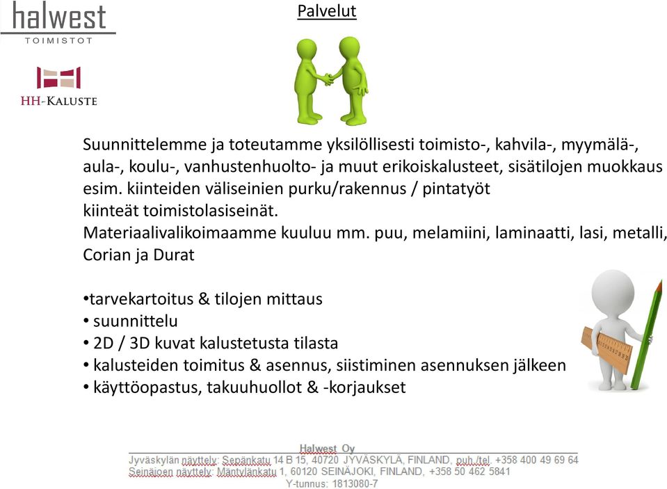 Materiaalivalikoimaamme kuuluu mm.