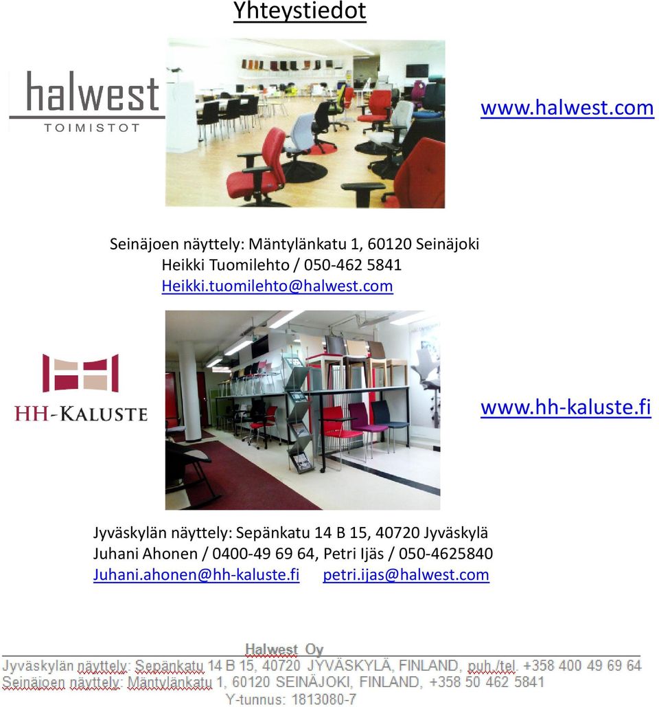 050-462 5841 Heikki.tuomilehto@halwest.com www.hh-kaluste.