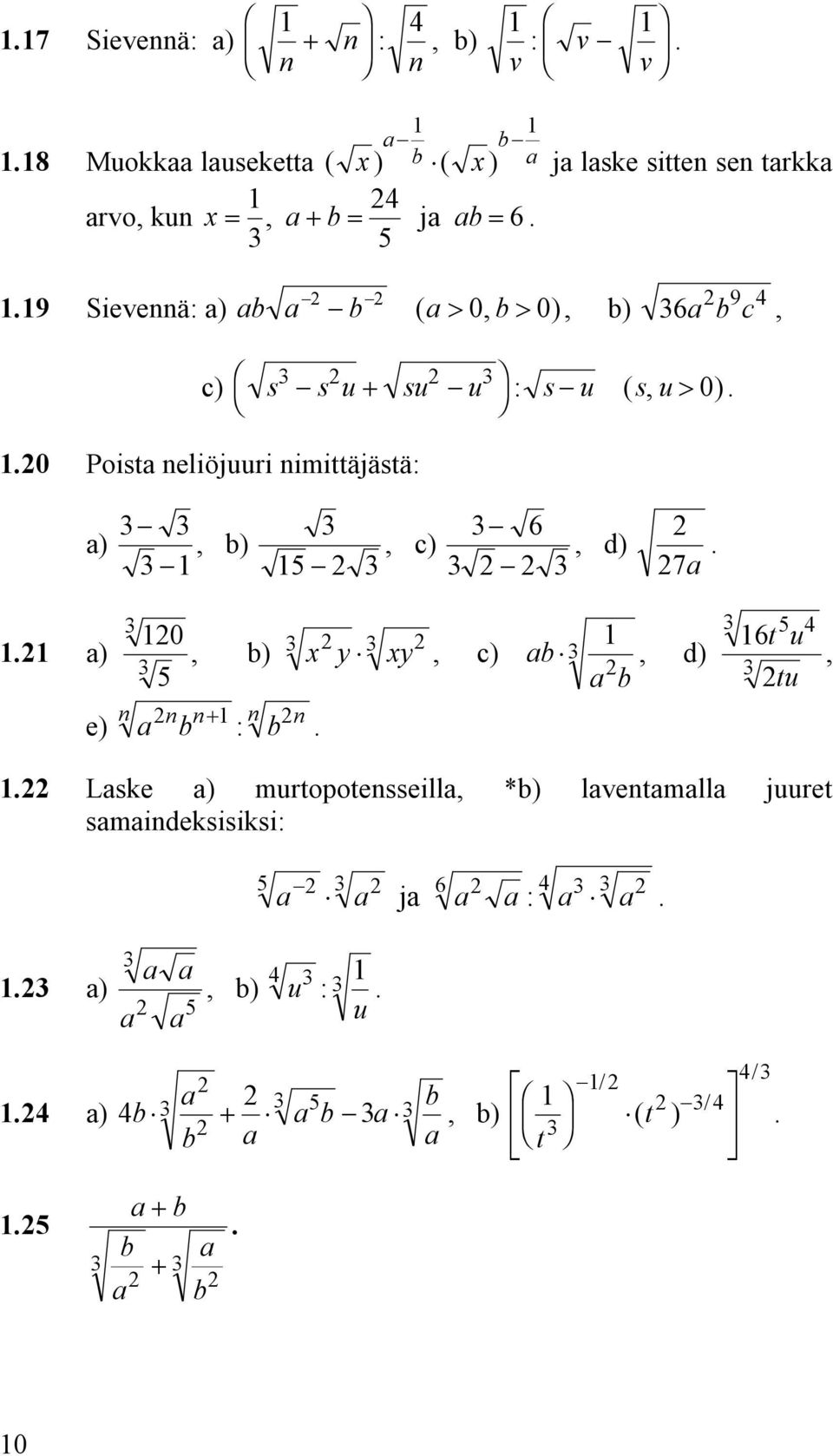 5, c) 6, d) 7a a) n 0, b) x y xy, c) ab, d) 5 ab n n n e) a b + : b n 5 4 6t u tu, Laske a) murtopotensseilla, *b) laventamalla