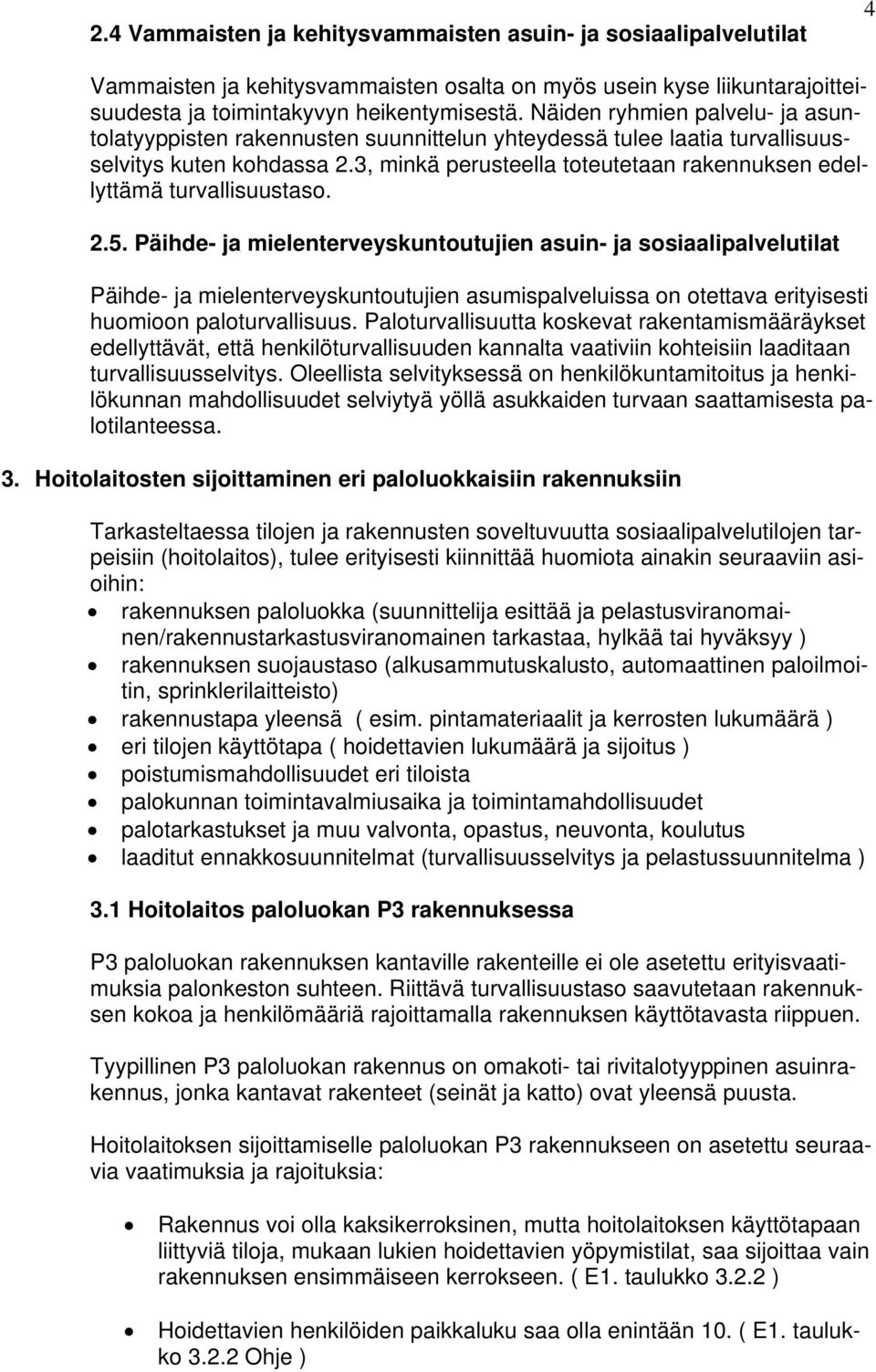3, minkä perusteella toteutetaan rakennuksen edellyttämä turvallisuustaso. 2.5.