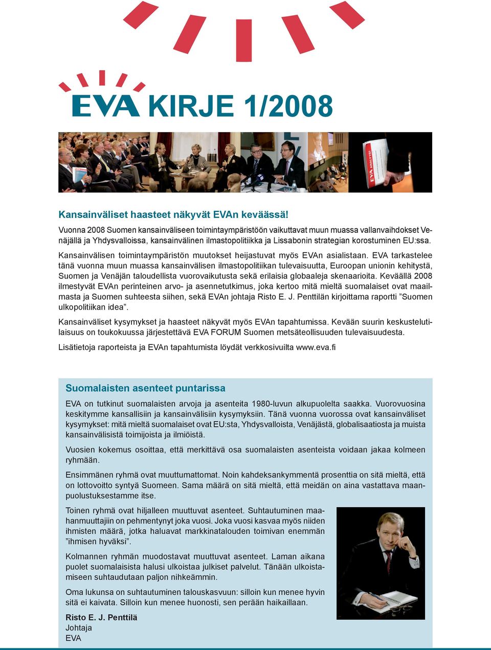 EU:ssa. Kansainvälisen toimintaympäristön muutokset heijastuvat myös EVAn asialistaan.