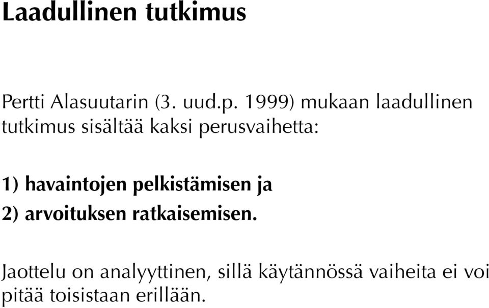 1) havaintojen pelkistämisen ja 2) arvoituksen ratkaisemisen.