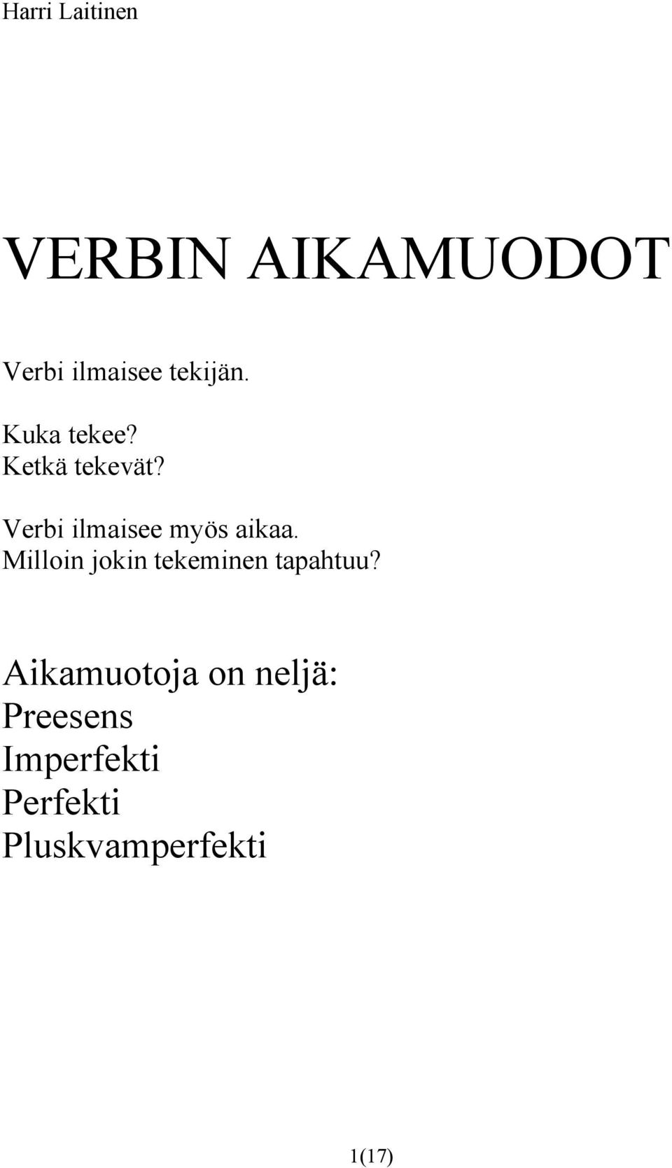 Verbi ilmaisee myös aikaa.