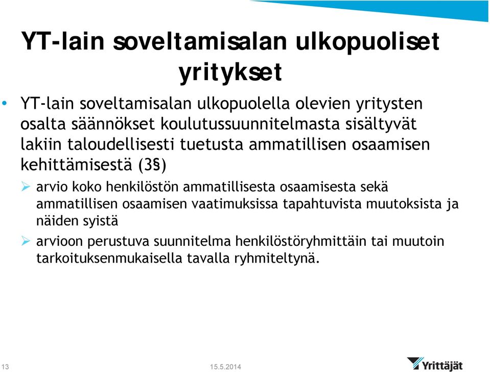 koko henkilöstön ammatillisesta osaamisesta sekä ammatillisen osaamisen vaatimuksissa tapahtuvista muutoksista ja