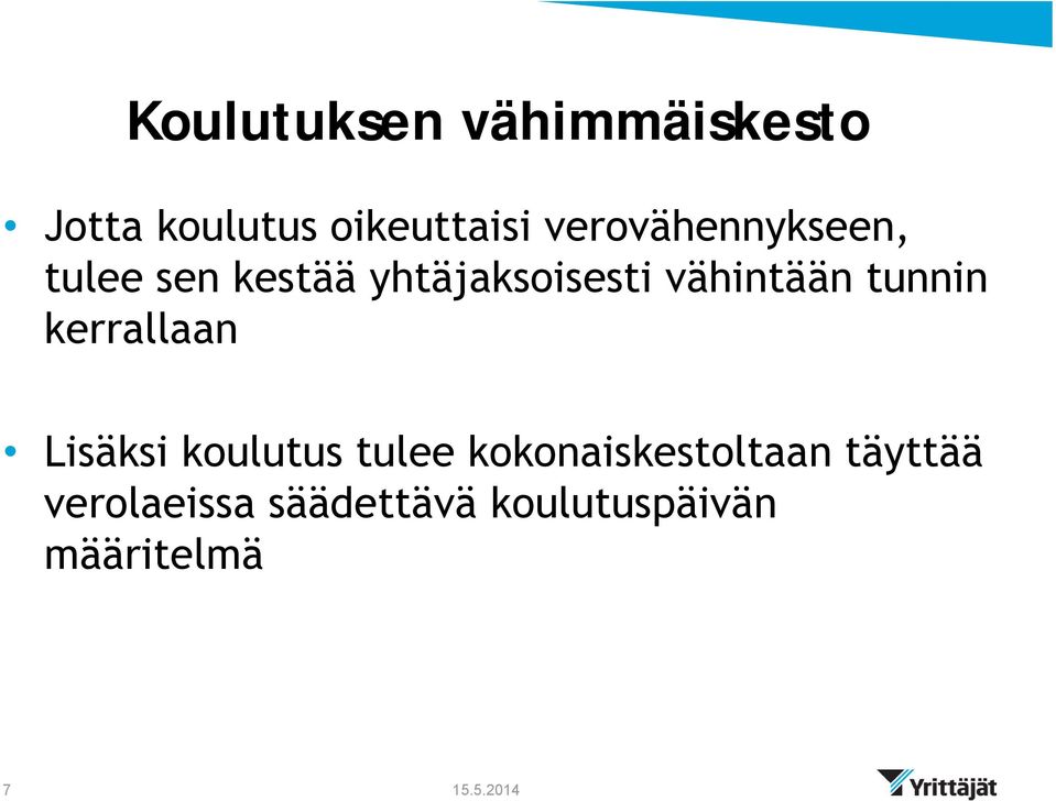 vähintään tunnin kerrallaan Lisäksi koulutus tulee