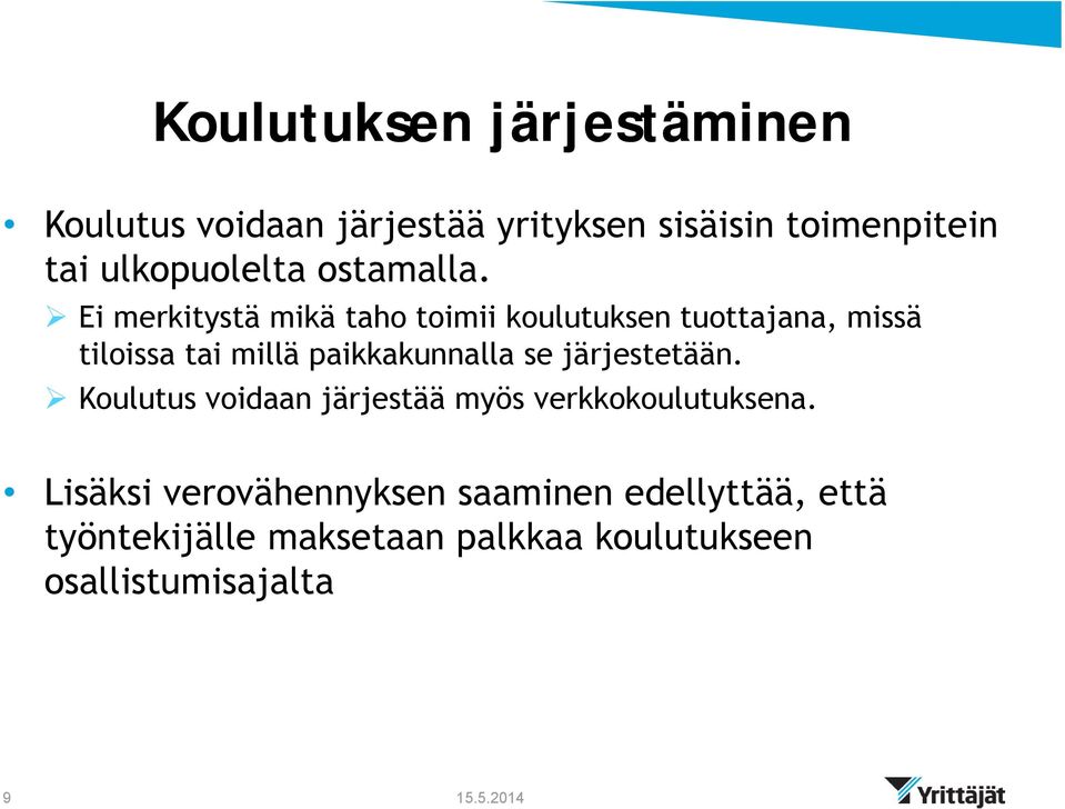 Ei merkitystä mikä taho toimii koulutuksen tuottajana, missä tiloissa tai millä paikkakunnalla se