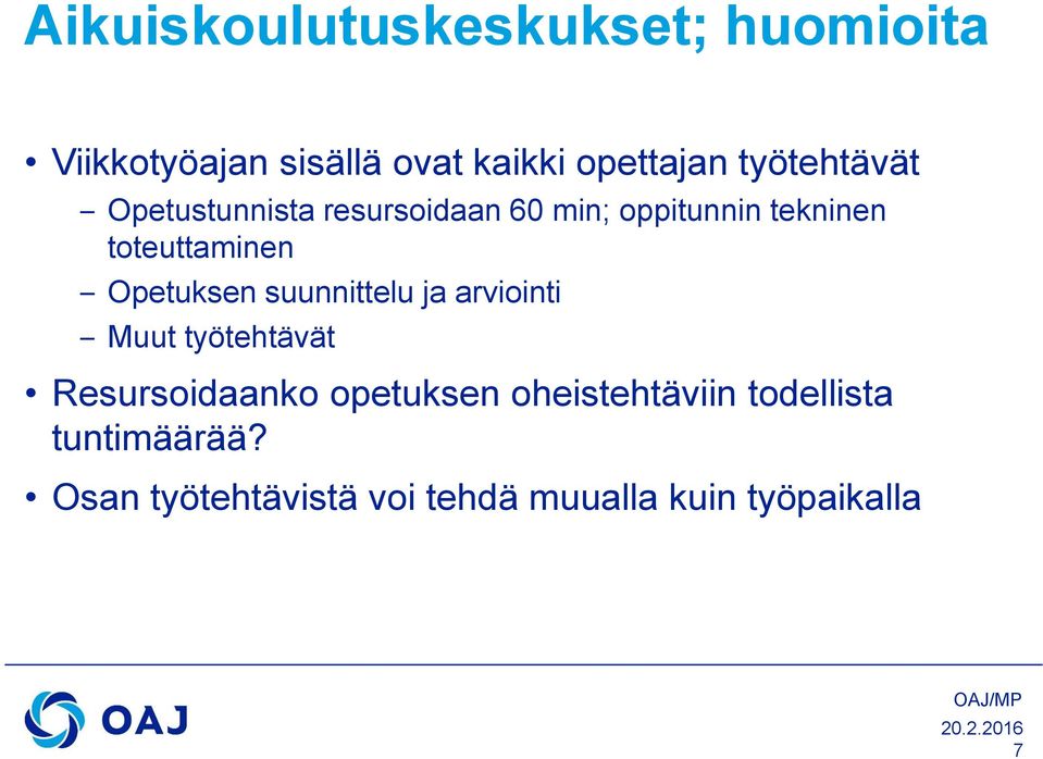 Opetuksen suunnittelu ja arviointi Muut työtehtävät Resursoidaanko opetuksen