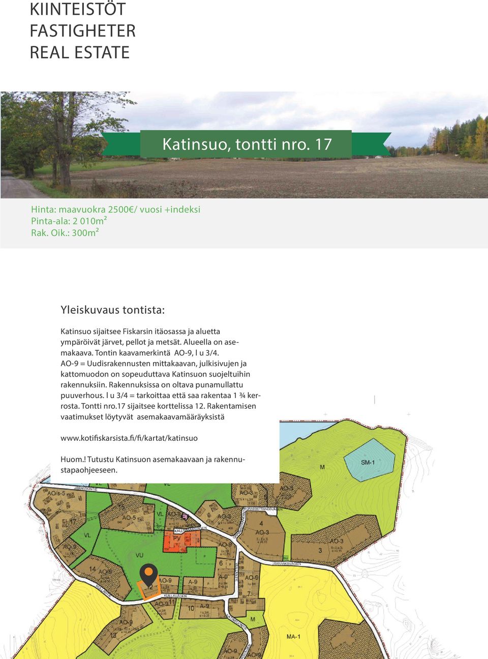 AO-9 = Uudisrakennusten mittakaavan, julkisivujen ja kattomuodon on sopeuduttava Katinsuon suojeltuihin