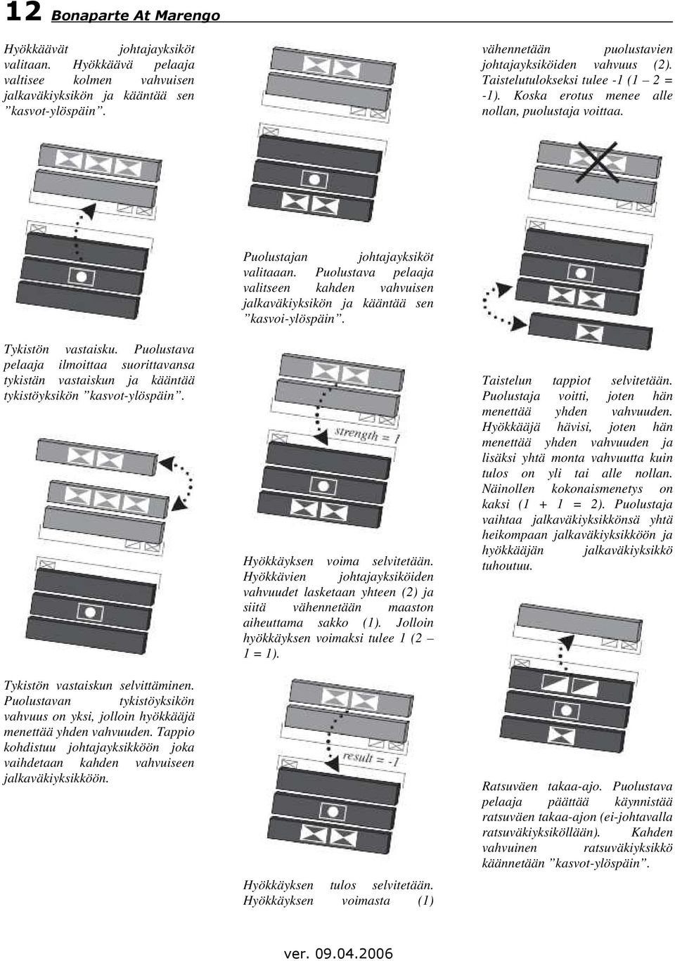 Puolustava pelaaja ilmoittaa suorittavansa tykistän vastaiskun ja kääntää tykistöyksikön kasvot-ylöspäin. Tykistön vastaiskun selvittäminen.