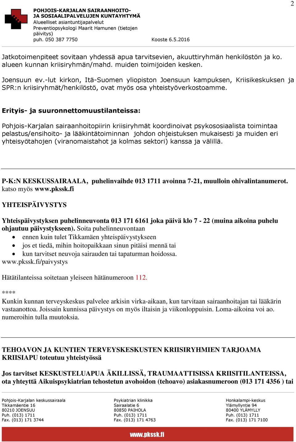 Erityis- ja suuronnettomuustilanteissa: Pohjois-Karjalan sairaanhoitopiirin kriisiryhmät koordinoivat psykososiaalista toimintaa pelastus/ensihoito- ja lääkintätoiminnan johdon ohjeistuksen