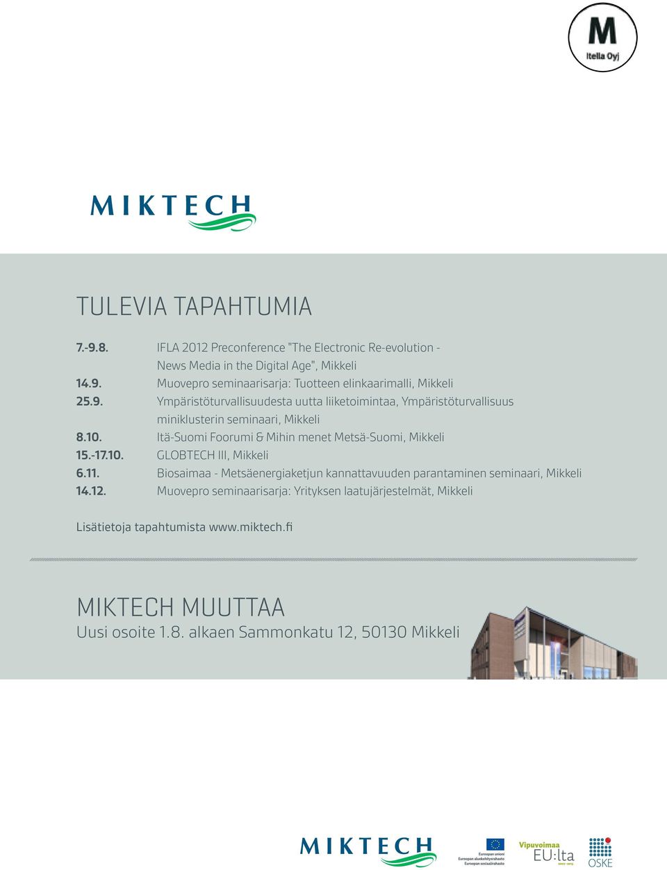 Itä-Suomi Foorumi & Mihin menet Metsä-Suomi, Mikkeli 15.-17.10. GLOBTECH III, Mikkeli 6.11.