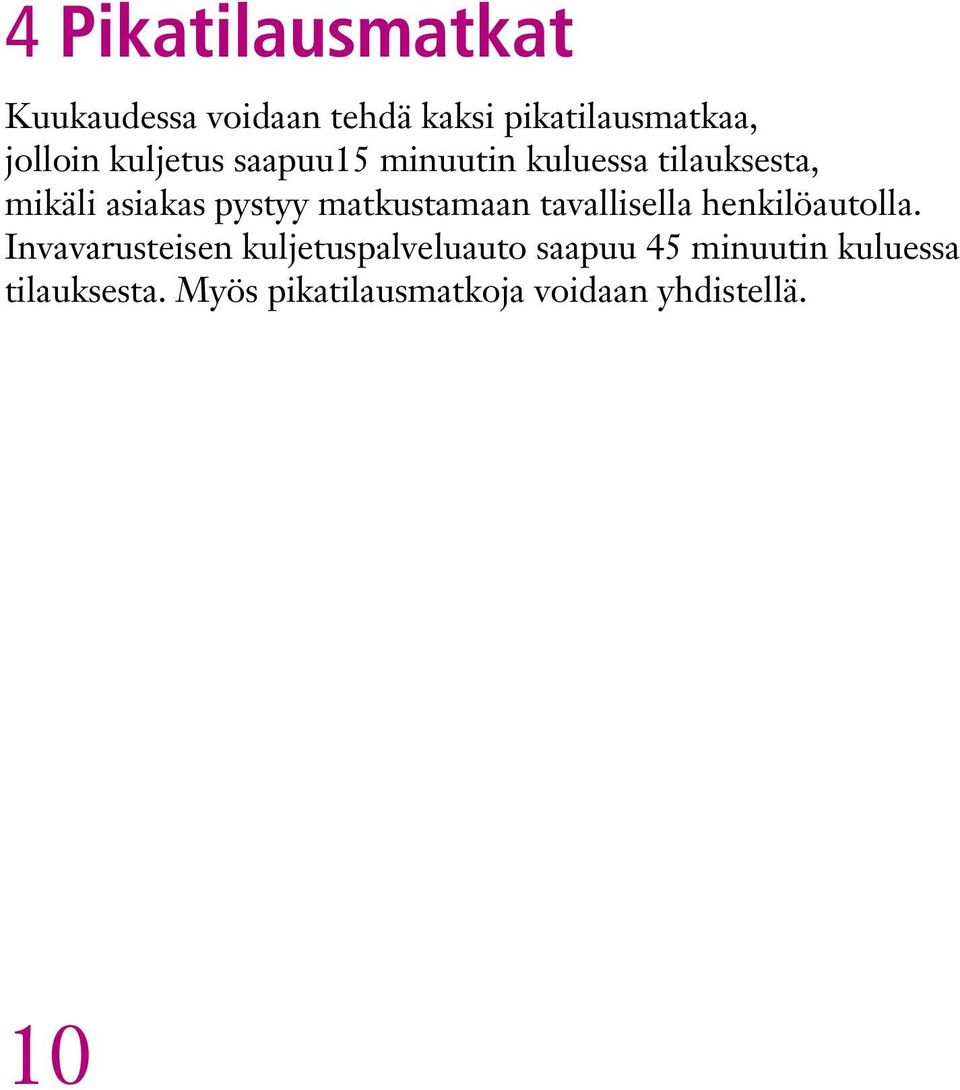 matkustamaan tavallisella henkilöautolla.