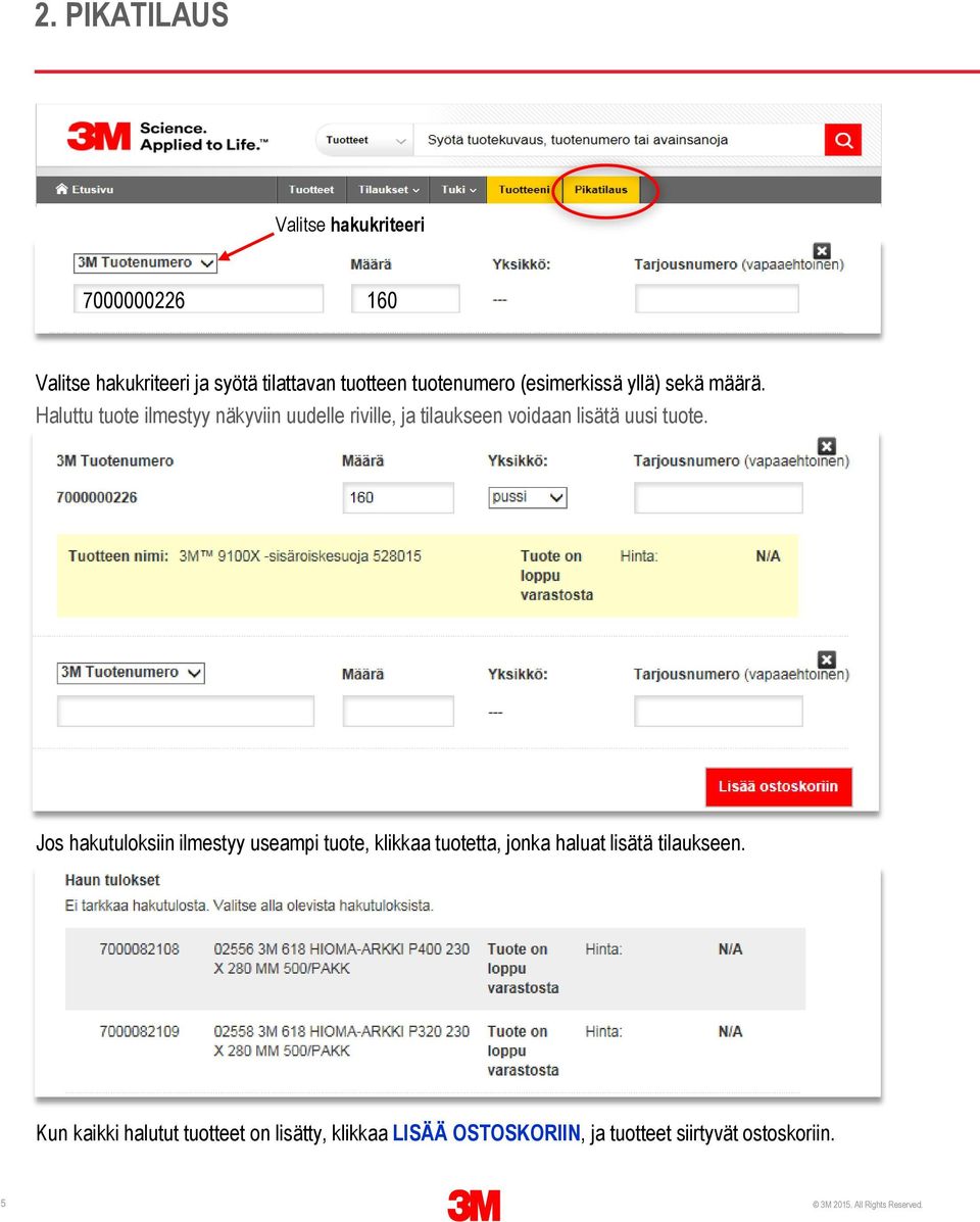 Haluttu tuote ilmestyy näkyviin uudelle riville, ja tilaukseen voidaan lisätä uusi tuote.