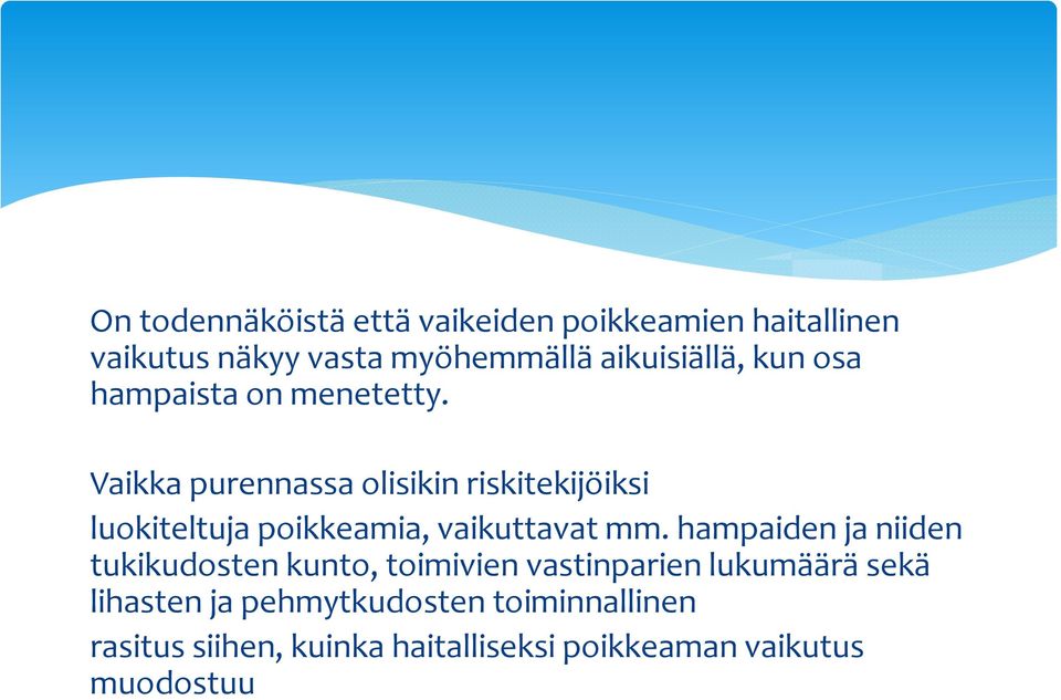 Vaikka purennassa olisikin riskitekijöiksi luokiteltuja poikkeamia, vaikuttavat mm.