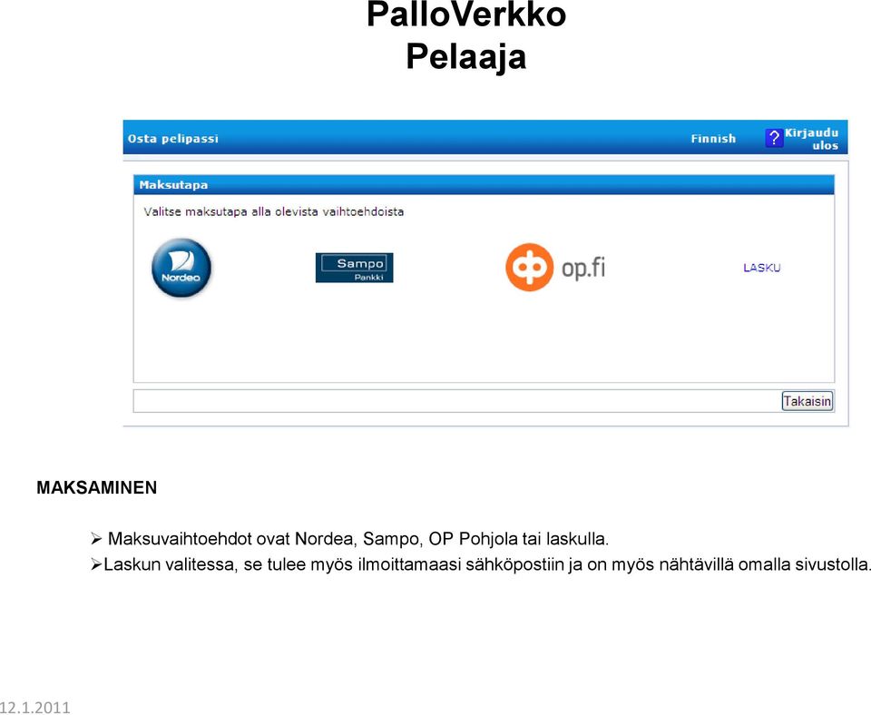 Laskun valitessa, se tulee myös