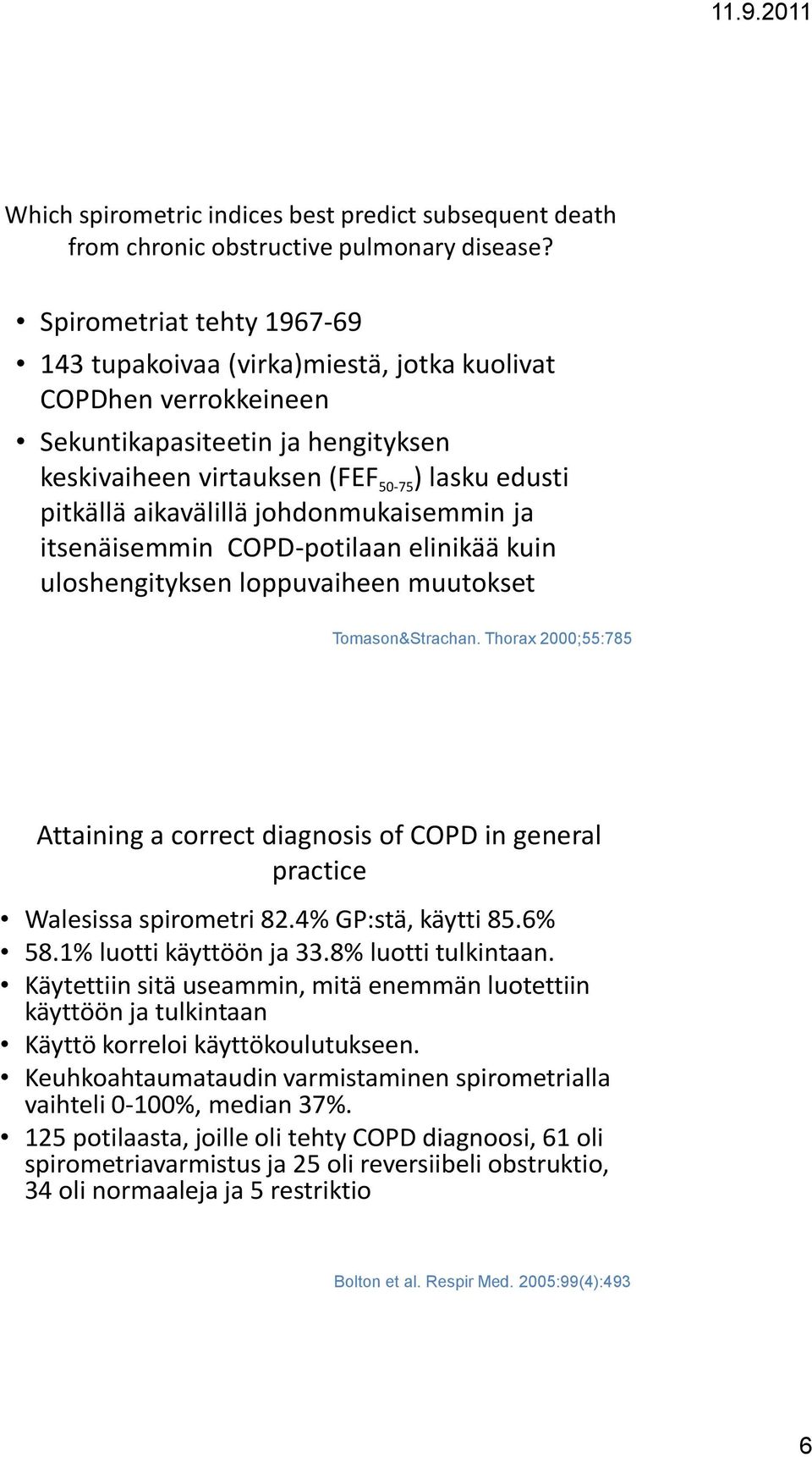 johdonmukaisemmin ja itsenäisemmin COPD-potilaan elinikää kuin uloshengityksen loppuvaiheen muutokset Tomason&Strachan.