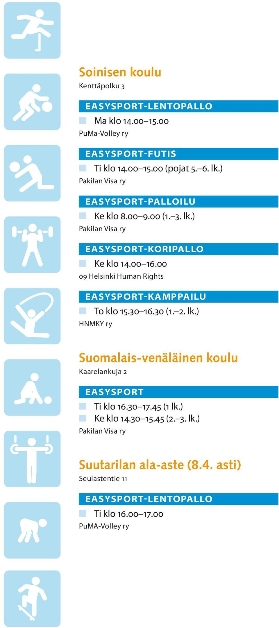 00 09 Helsinki Human Rights -KAMPPAILU n To klo 15.30 16.30 (1. 2. lk.