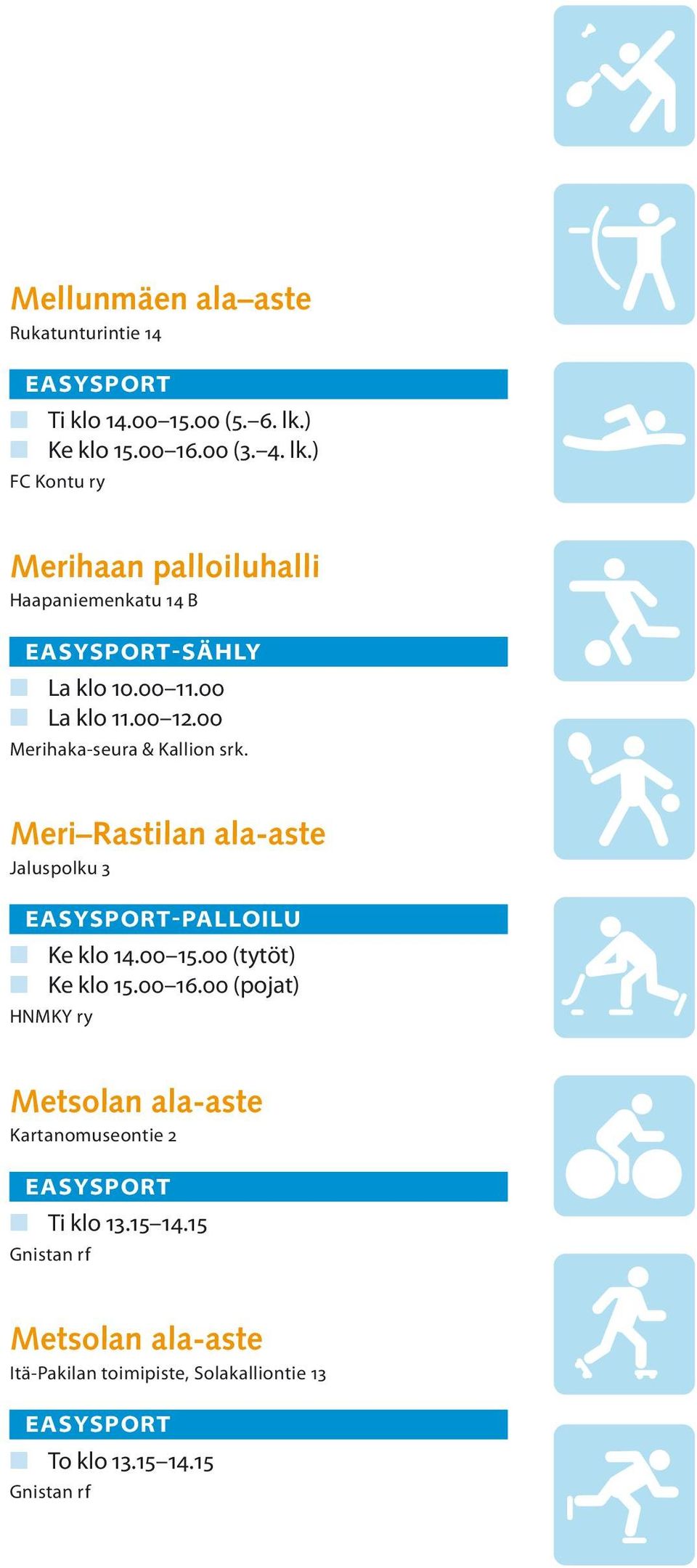 00 Merihaka-seura & Kallion srk. Meri Rastilan ala-aste Jaluspolku 3 -PALLOILU n Ke klo 14.00 15.00 (tytöt) n Ke klo 15.00 16.