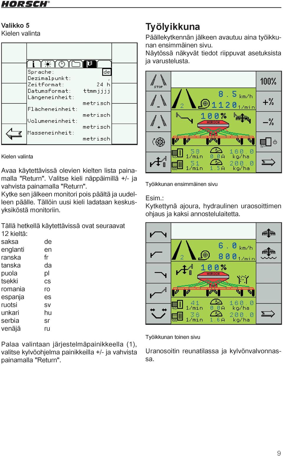 Tällöin uusi kieli ladataan keskusyksiköstä monitoriin.