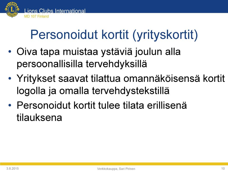 omannäköisensä kortit logolla ja omalla tervehdystekstillä Personoidut