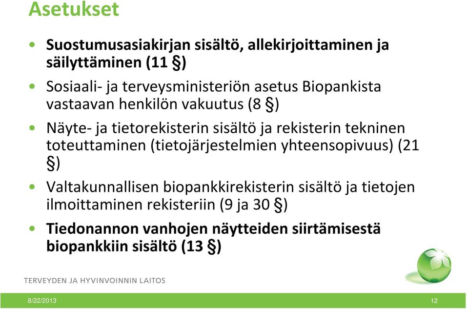 toteuttaminen (tietojärjestelmien yhteensopivuus) (21 ) Valtakunnallisen biopankkirekisterin sisältö ja tietojen