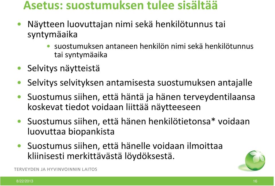 siihen, että häntä ja hänen terveydentilaansa koskevat tiedot voidaan liittää näytteeseen Suostumus siihen, että hänen